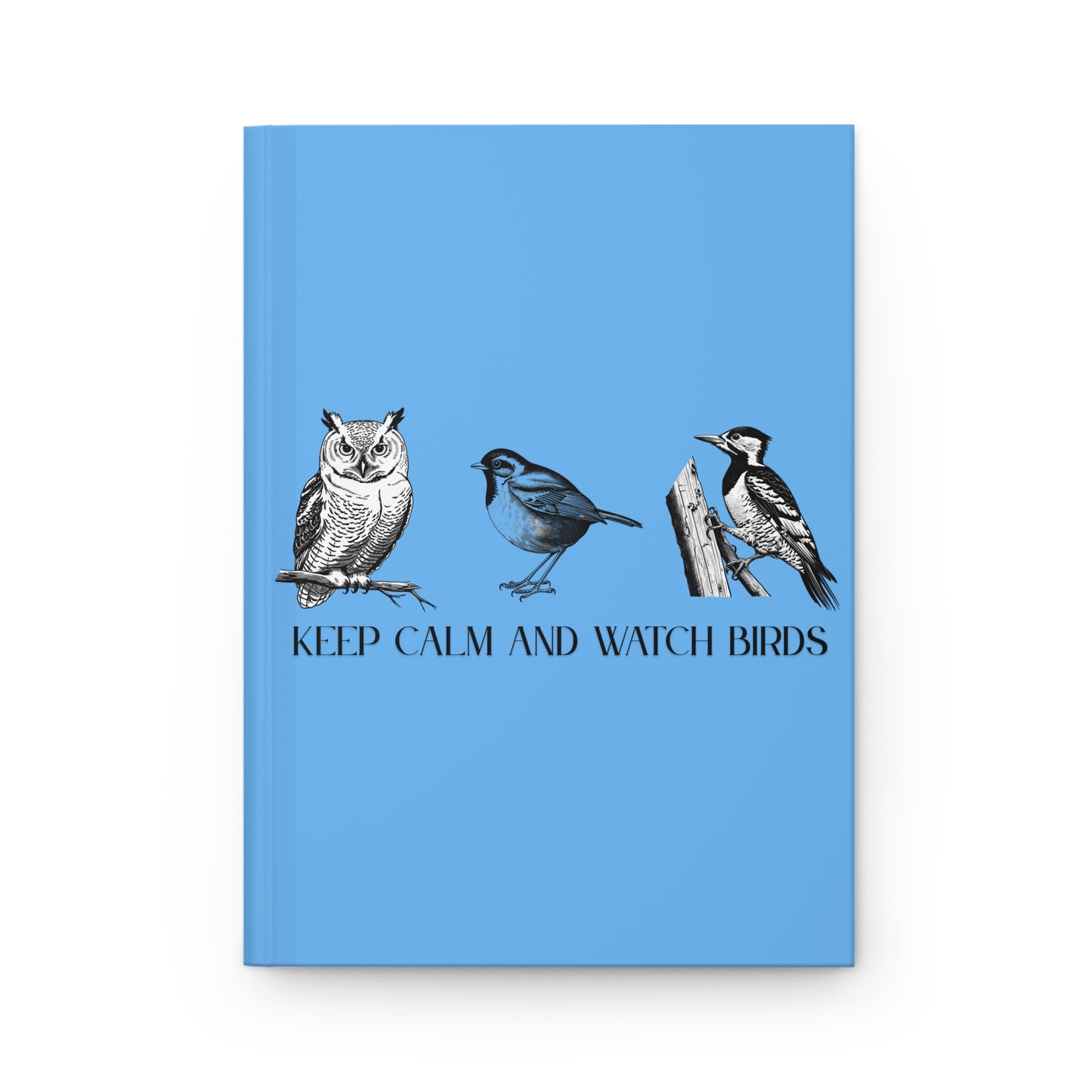 Keep Calm and Watch Birds Hardcover Journal