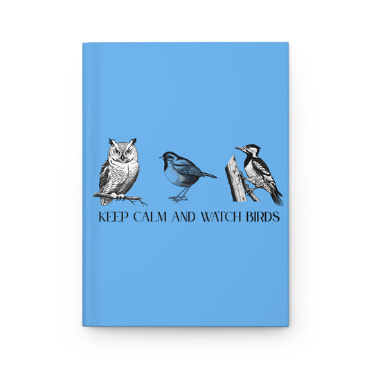 Keep Calm and Watch Birds Hardcover Journal