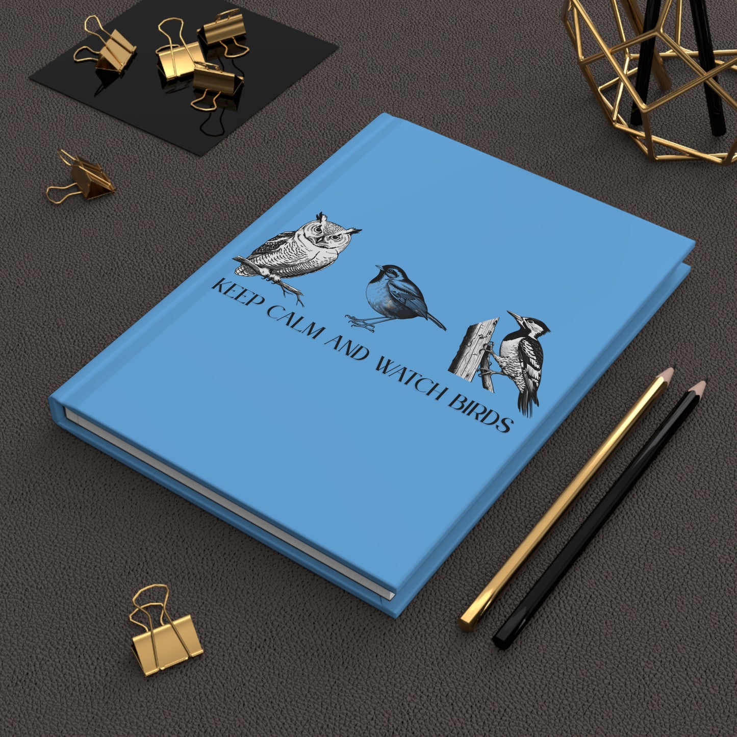 Keep Calm and Watch Birds Hardcover Journal