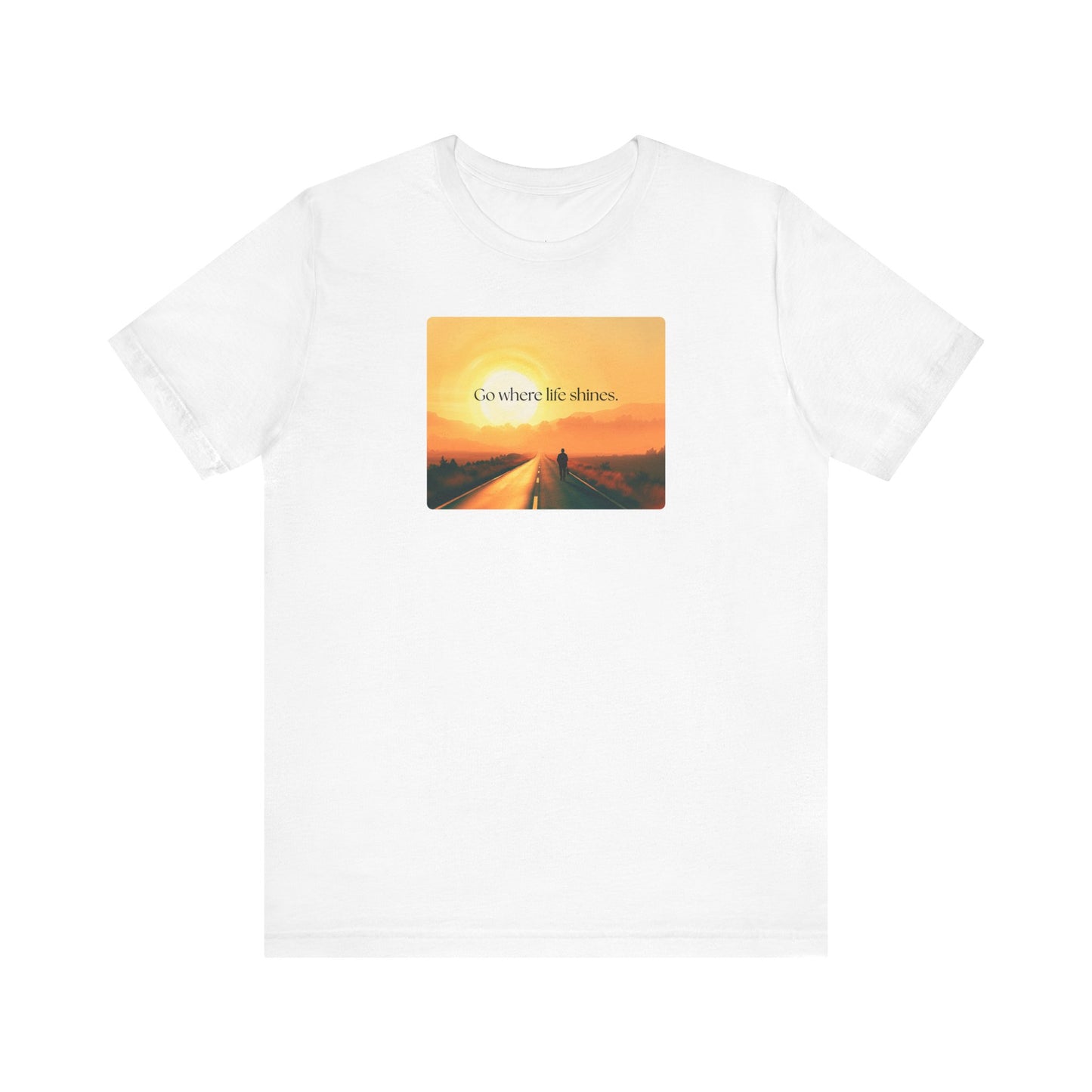 Go Where Life Shines Tee